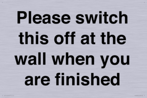 Please switch this off at the wall when you are finished